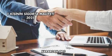1 Kişinin Sigorta Maliyeti 2025