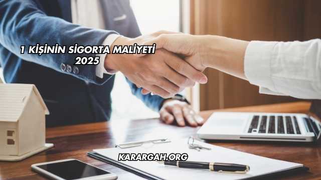 1 Kişinin Sigorta Maliyeti 2025