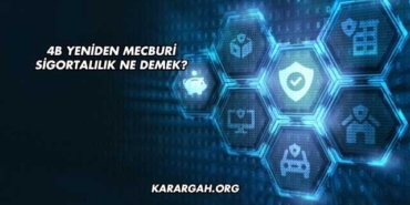 4b Yeniden Mecburi Sigortalılık Ne Demek?