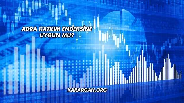 Adra Katılım Endeksine Uygun mu?