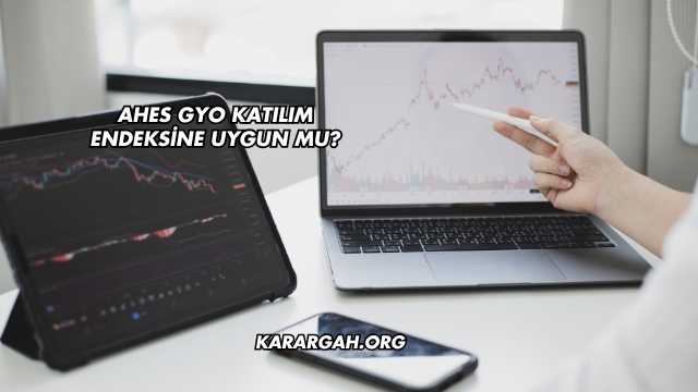 Ahes GYO Katılım Endeksine Uygun mu?