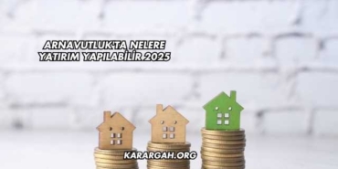 Arnavutluk'ta Nelere Yatırım Yapılabilir 2025