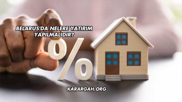 Belarus'da Nelere Yatırım Yapılmalıdır?