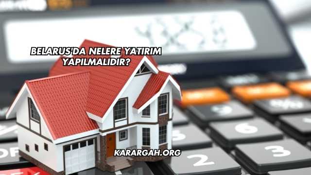 Belarus'da Nelere Yatırım Yapılmalıdır?