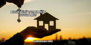 Beylikdüzü Yatırım İçin Uygun mu?