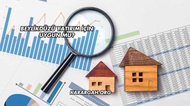 Beylikdüzü Yatırım İçin Uygun mu?