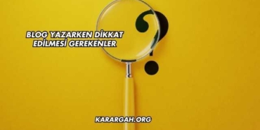 Blog Yazarken Dikkat Edilmesi Gerekenler