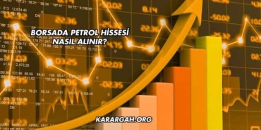 Borsada Petrol Hissesi Nasıl Alınır?