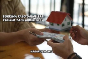 Burkina Faso'da Nelere Yatırım Yapılabilir 2025