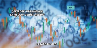 Çekirdek Perakende Satışları Verisi Nedir?