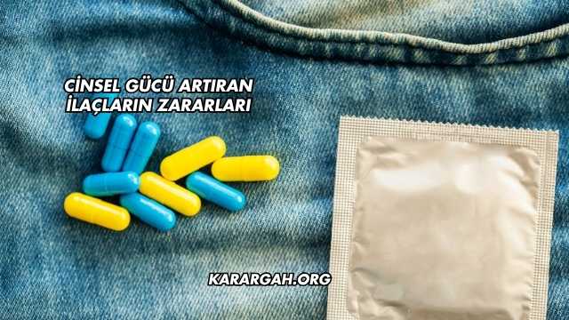 Cinsel Gücü Artıran İlaçların Zararları