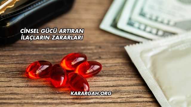 Cinsel Gücü Artıran İlaçların Zararları