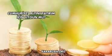 Cumhuriyet Altını Yatırım İçin Uygun mu?