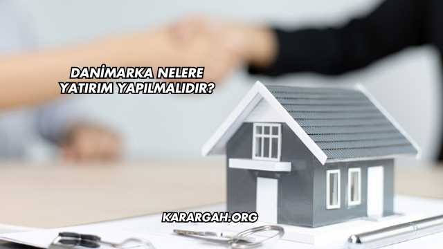 Danimarka Nelere Yatırım Yapılmalıdır?