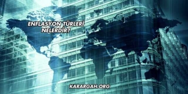 Enflasyon Türleri Nelerdir?
