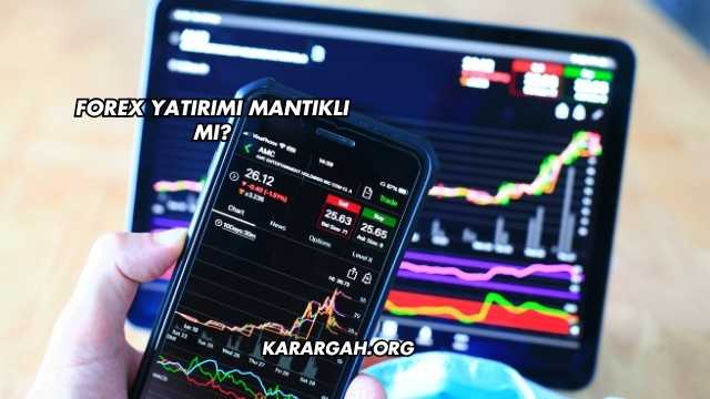 Forex Yatırımı Mantıklı mı?