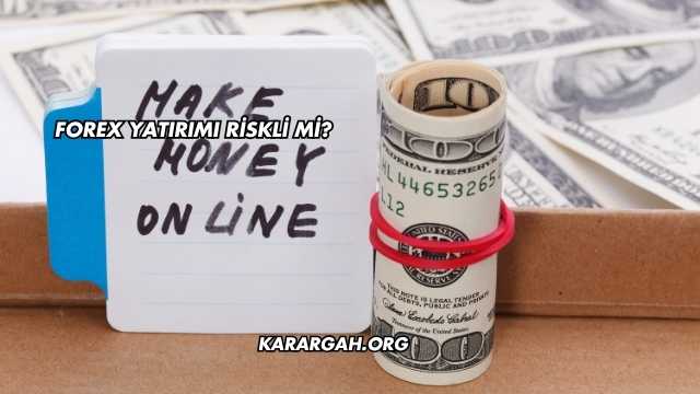 Forex Yatırımı Riskli mi?
