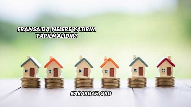 Fransa'da Nelere Yatırım Yapılmalıdır?