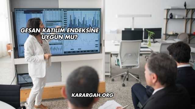 GESAN Katılım Endeksine Uygun mu?
