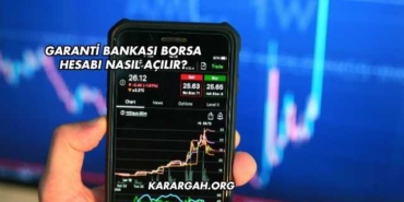 Garanti Bankası Borsa Hesabı Nasıl Açılır?