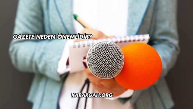 Gazete Neden Önemlidir?