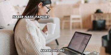 Haber Nasıl Yapılır?
