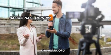 Haberci Nasıl Olunur?