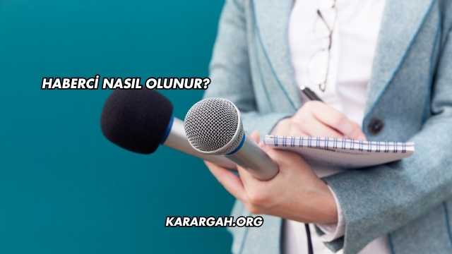 Haberci Nasıl Olunur?