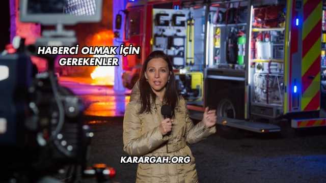 Haberci Olmak İçin Gerekenler