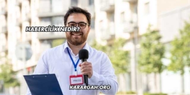 Habercilik Nedir?