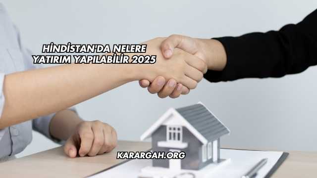 Hindistan'da Nelere Yatırım Yapılabilir 2025