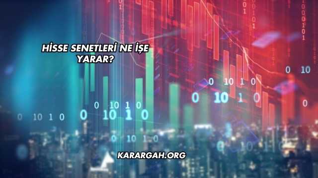 Hisse Senetleri Ne İşe Yarar?
