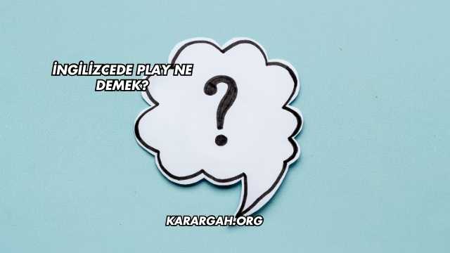 İngilizcede Play Ne Demek?