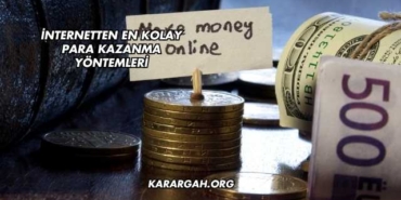 İnternetten En Kolay Para Kazanma Yöntemleri
