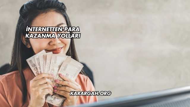 İnternetten Para Kazanma Yolları