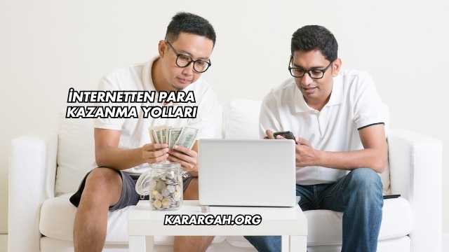 İnternetten Para Kazanma Yolları