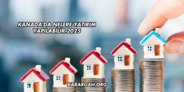 Kanada'da Nelere Yatırım Yapılabilir 2025