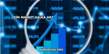 Kim Market Halka Arz