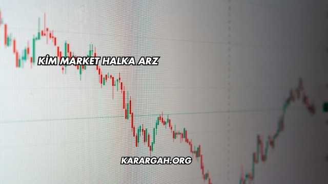 Kim Market Halka Arz
