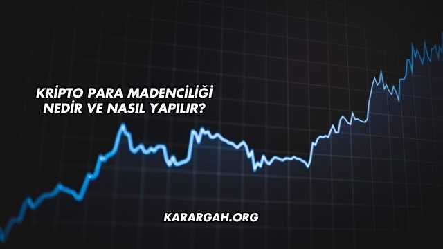 Kripto Para Madenciliği Nedir ve Nasıl Yapılır?