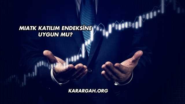 MIATK Katılım Endeksine Uygun mu?