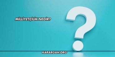 Milliyetçilik Nedir?