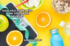Nasıl Kilo Alınır? Kilo Alma Yöntemleri Nelerdir?