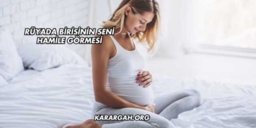 Rüyada Birisinin Seni Hamile Görmesi