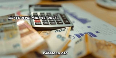 Şirket Devri Maliyeti 2025