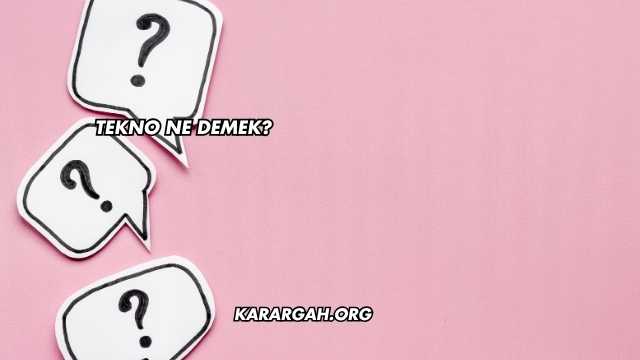Tekno Ne Demek?