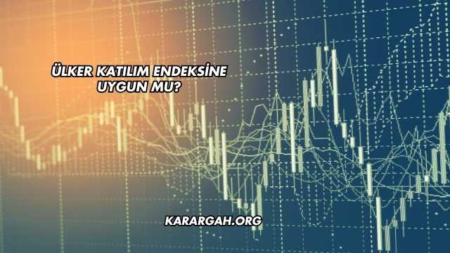 Ülker Katılım Endeksine Uygun mu?