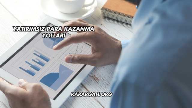 Yatırımsız Para Kazanma Yolları