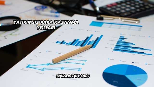 Yatırımsız Para Kazanma Yolları