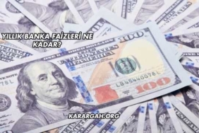 Yıllık Banka Faizleri Ne Kadar?